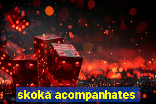 skoka acompanhates